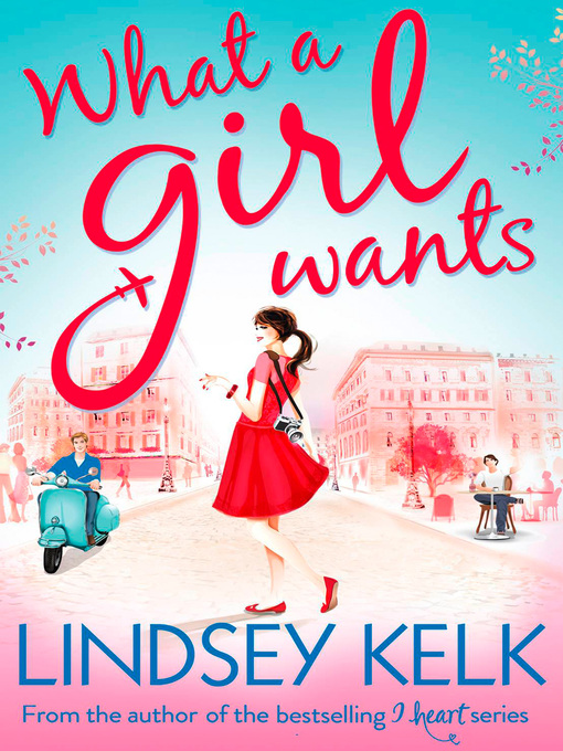 Title details for What a Girl Wants by Lindsey Kelk - Wait list